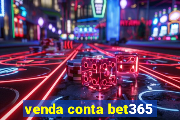 venda conta bet365